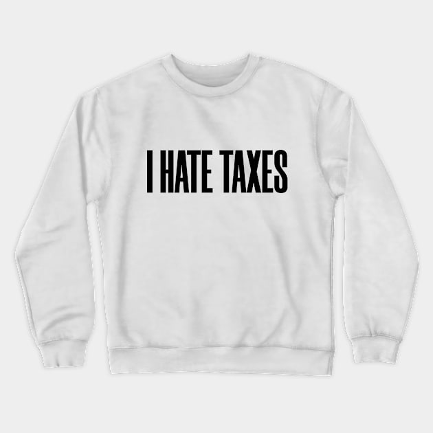 I Hate Taxes Tax Prepare Advisor 2020 Season Crewneck Sweatshirt by Mellowdellow